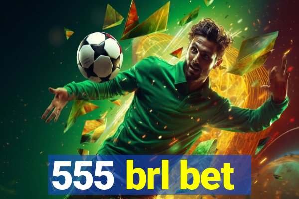 555 brl bet